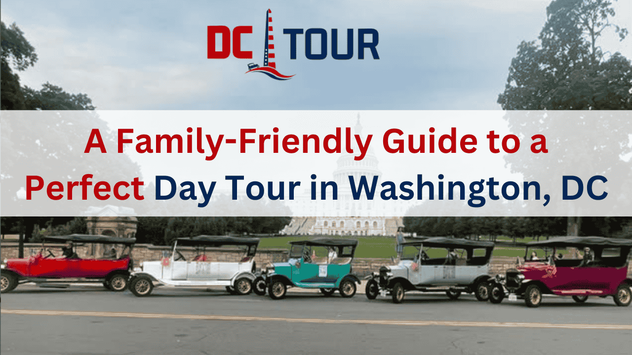 A Family-Friendly Guide to a Perfect Day Tour in Washington, DC