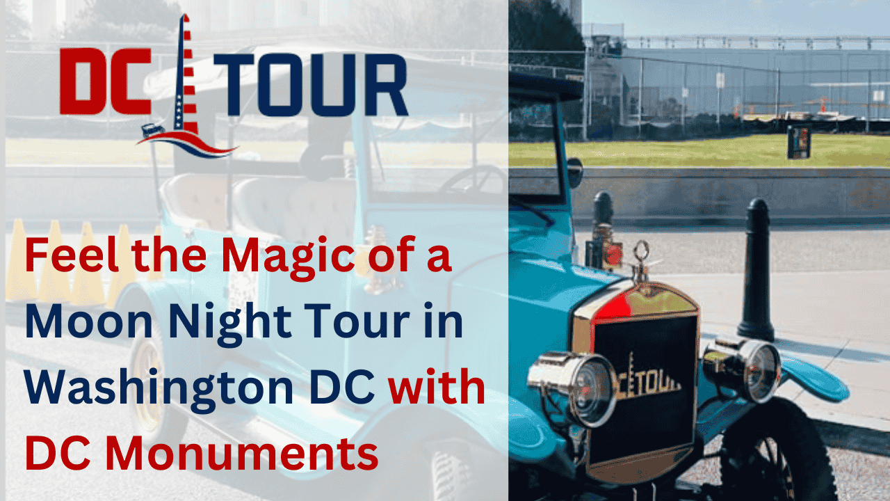 Feel the Magic of a Moon Night Tour in Washington DC with DC Monuments